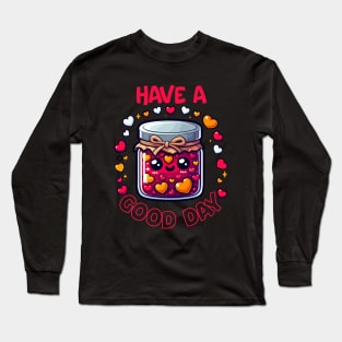 Have A Good Day Long Sleeve T-Shirt